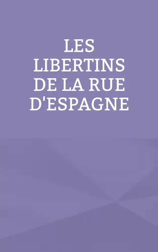 Les libertins de la rue d'Espagne