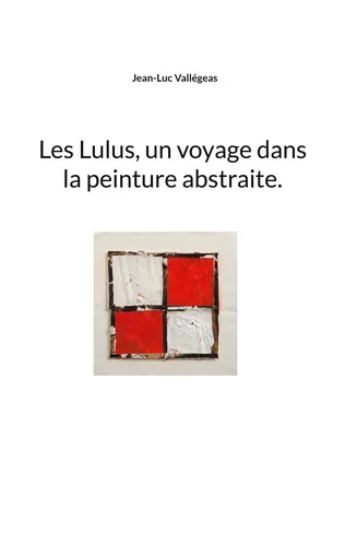 Les Lulus, un voyage dans la peinture abstraite.