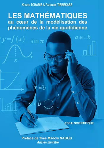 Les Mathématiques au coeur de la modélisation des phénomènes de la vie quotidienne