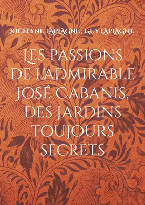 Les passions de l'admirable José Cabanis, des jardins toujours secrets