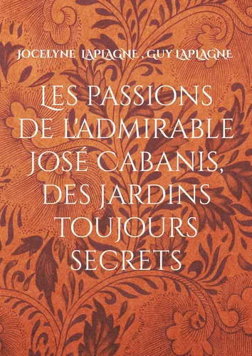 Les passions de l'admirable José Cabanis, des jardins toujours secrets