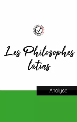 Les Philosophes latins (étude et analyse complète de leurs pensées)