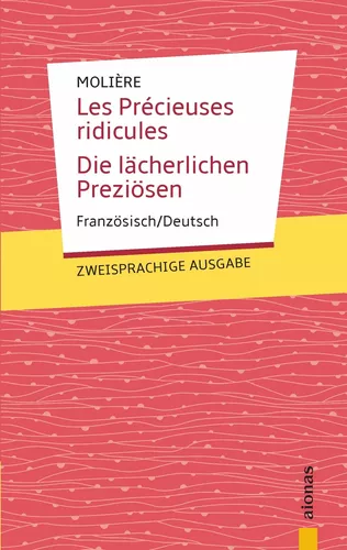 Les Précieuses ridicules / Die lächerlichen  Preziösen: Zweisprachig Französisch / Deutsch