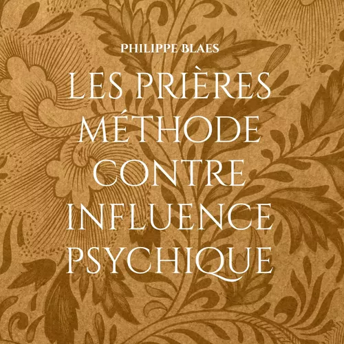 les prières méthode contre influence psychique