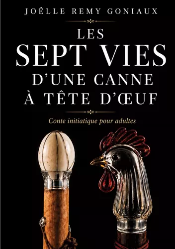 Les Sept Vies d'une Canne à Tête d'Oeuf