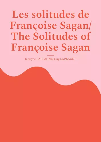 Les solitudes de Françoise Sagan/ The Solitudes of Françoise Sagan