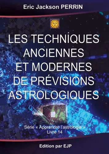 Les Techniques anciennes et modernes de prévisions astrologiques