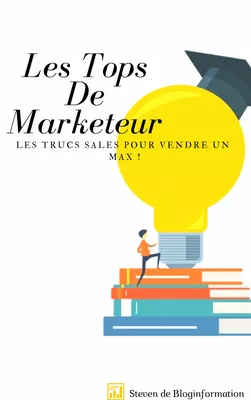 Les Tops De Marketeur,Les Trucs Sales ,Pour Vendre Un Max !