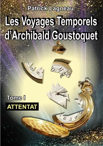 Les voyages d'Archibald Goustoquet - Tome I