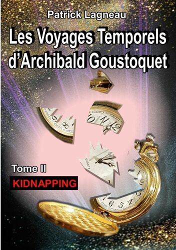 Les voyages temporels d'Archibald Goustoquet - Tome II