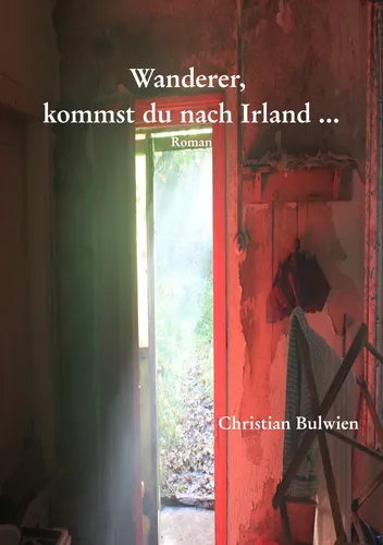 Leseprobe: Wanderer, kommst du nach Irland ...