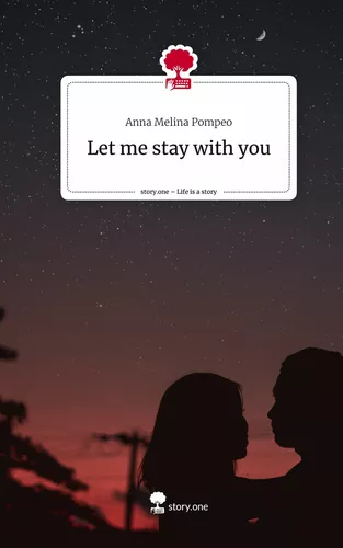 Let me stay with you. Life is a Story - story.one