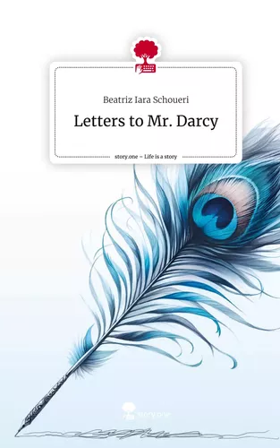 Letters to Mr. Darcy. Life is a Story - story.one