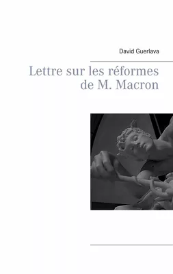 Lettre sur les réformes de M. Macron