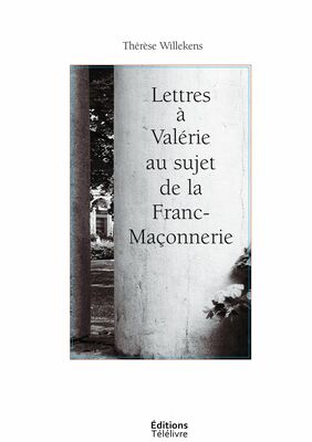 Lettres à Valérie au sujet de la Franc-Maçonnerie