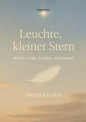 Leuchte, kleiner Stern - wenn Liebe Flügel bekommt