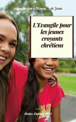 L'EVANGILE POUR LES JEUNES CROYANTS CHRÉTIENS