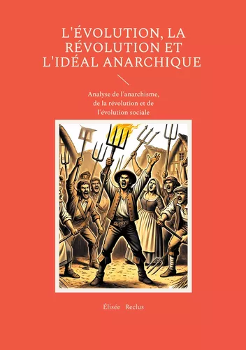 L'évolution, la révolution et l'idéal anarchique