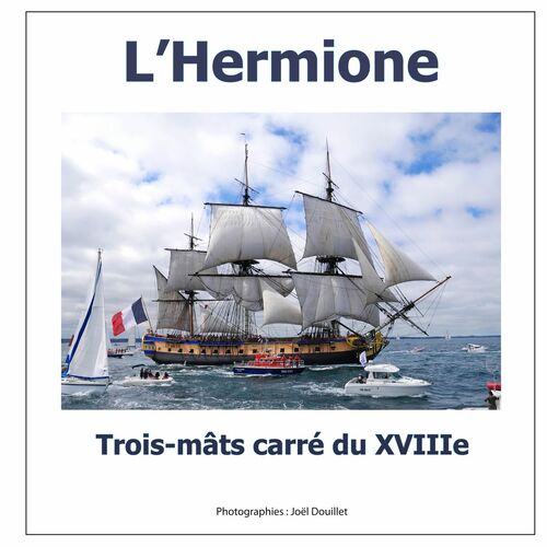 L'Hermione, trois-mâts carré du XVIIIe siècle.