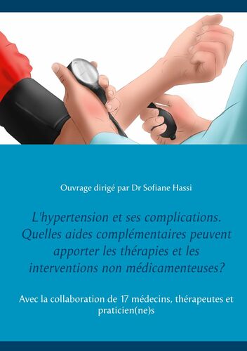 L'hypertension et ses complications. Quelles aides complémentaires peuvent apporter les thérapies et les interventions non médicamenteuses?