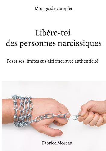 Libère-toi des personnes narcissiques.