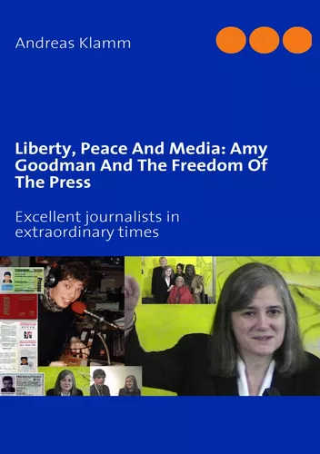 Liberty, Peace And Media: Amy Goodman And The Freedom Of The Press