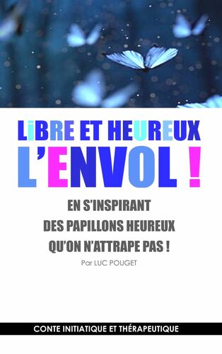 Libre et heureux, l'envol !