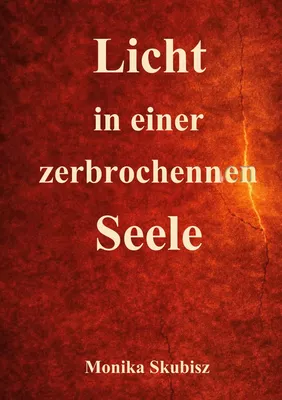 Licht in einer zerbrochenen Seele