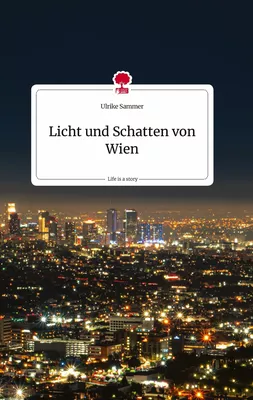 Licht und Schatten von Wien. Life is a Story - story.one
