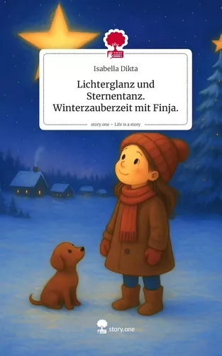 Lichterglanz und Sternentanz. Winterzauberzeit mit Finja.. Life is a Story - story.one