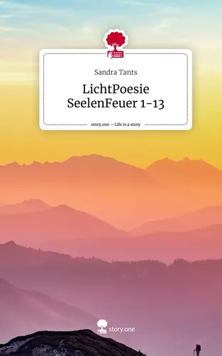 LichtPoesie SeelenFeuer 1-13. Life is a Story - story.one