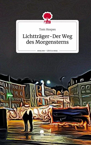 Lichtträger-Der Weg des Morgensterns. Life is a Story - story.one