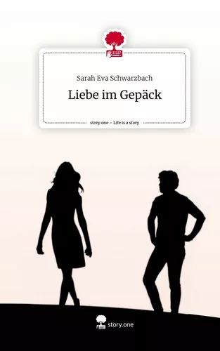 Liebe im Gepäck. Life is a Story - story.one
