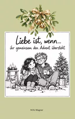 Liebe ist, wenn ihr gemeinsam den Advent übersteht