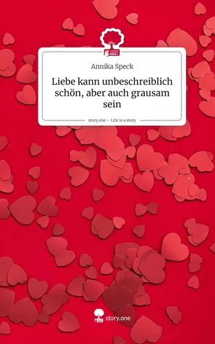 Liebe kann unbeschreiblich schön, aber auch grausam sein. Life is a Story - story.one