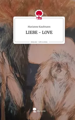 LIEBE - LOVE. Life is a Story - story.one