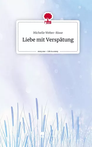 Liebe mit Verspätung. Life is a Story - story.one