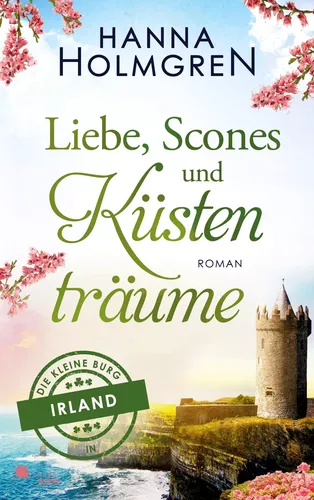 Liebe, Scones und Küstenträume (Die kleine Burg in Irland)