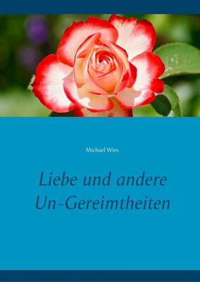 Liebe und andere Un-Gereimtheiten