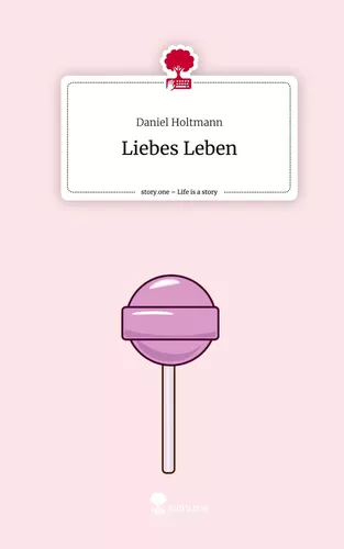 Liebes Leben. Life is a Story - story.one