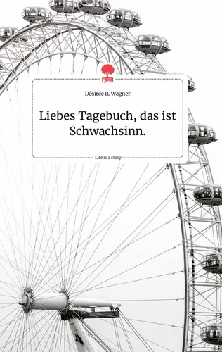 Liebes Tagebuch, das ist Schwachsinn. Life is a Story - story.one