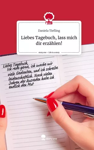 Liebes Tagebuch, lass mich dir erzählen!. Life is a Story - story.one