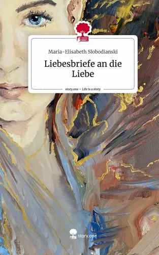 Liebesbriefe an die Liebe. Life is a Story - story.one