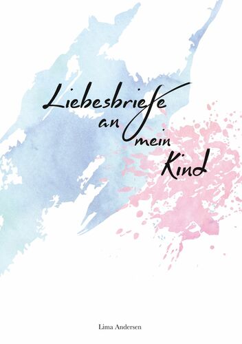 Liebesbriefe an mein Kind