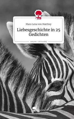 Liebesgeschichte in 25 Gedichten. Life is a Story - story.one