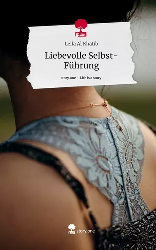 Liebevolle Selbst-Führung. Life is a Story - story.one