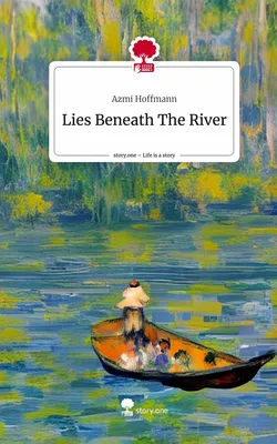 Lies Beneath The River. Life is a Story - story.one
