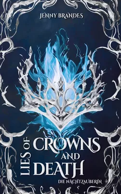 Lies Of Crowns And Death - Die Nachtzauberin