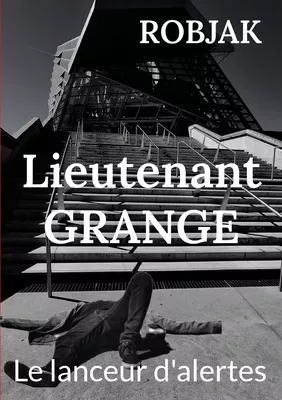 Lieutenant Grange  -  Le lanceur d'alertes
