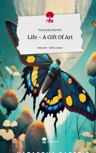Life - A Gift Of Art. Life is a Story - story.one